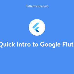 A Quick Intro to Google Flutter