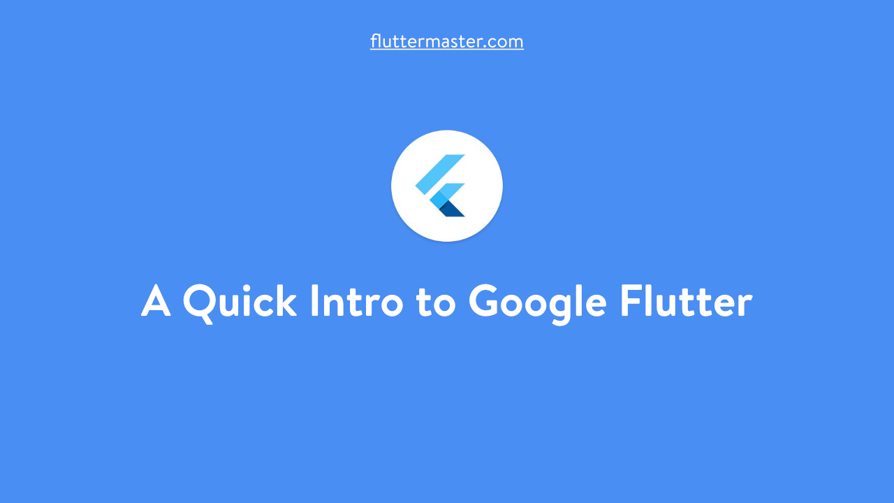 A Quick Intro to Google Flutter