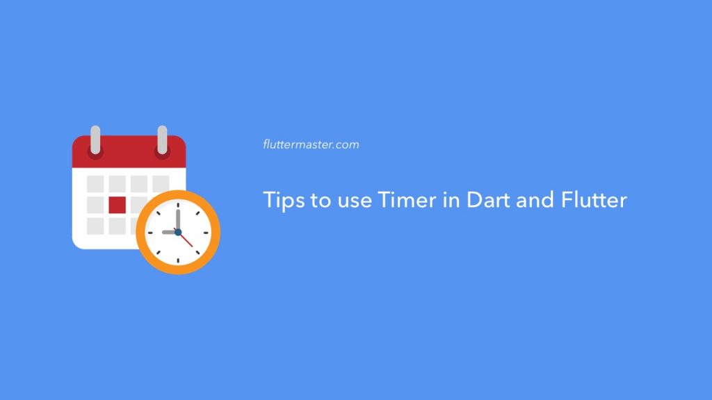 Tips to use Timer in Dart and Flutter • FlutterMaster